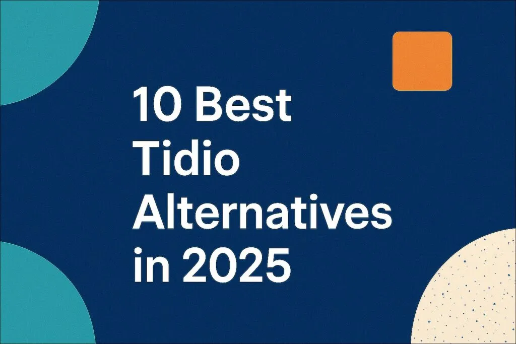 10 Best Tidio Alternatives in 2025 (Free & Paid Chatbot Tools Compared)
