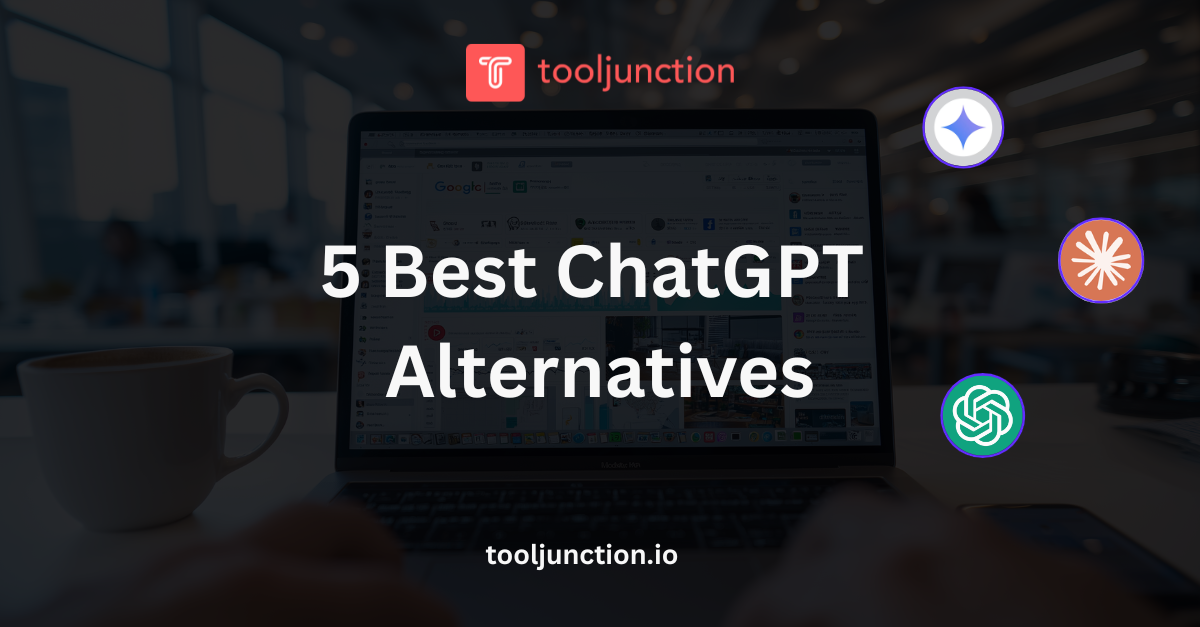 ChatGPT Alternatives: 5 Best Tools to Supercharge Your Business