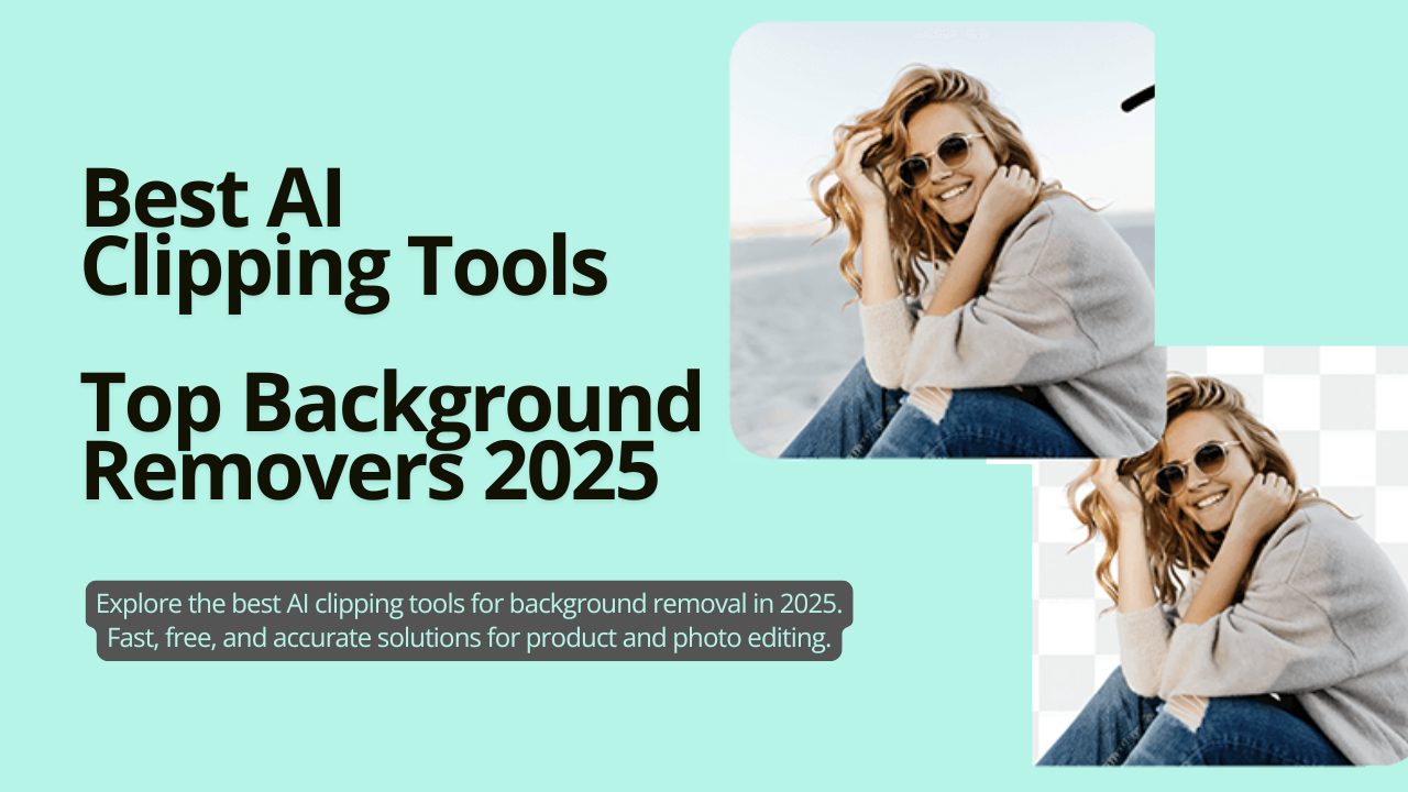 Best AI Clipping Tools – Top Background Removers 2025