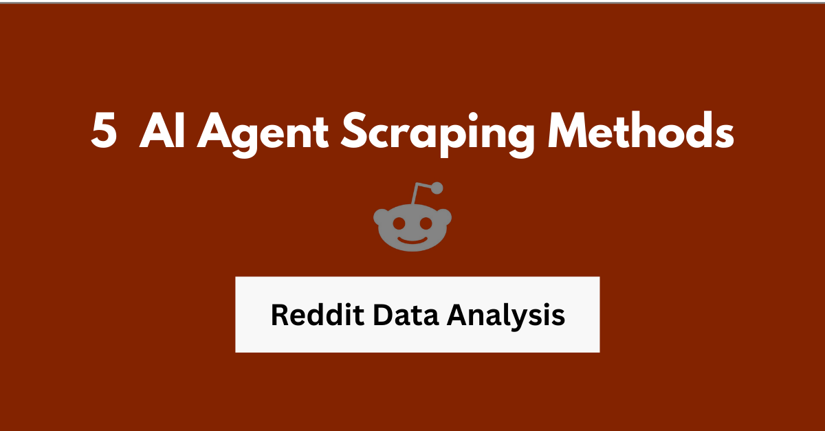 Reddit Data Analysis: 5 Proven AI Agent Scraping Methods
