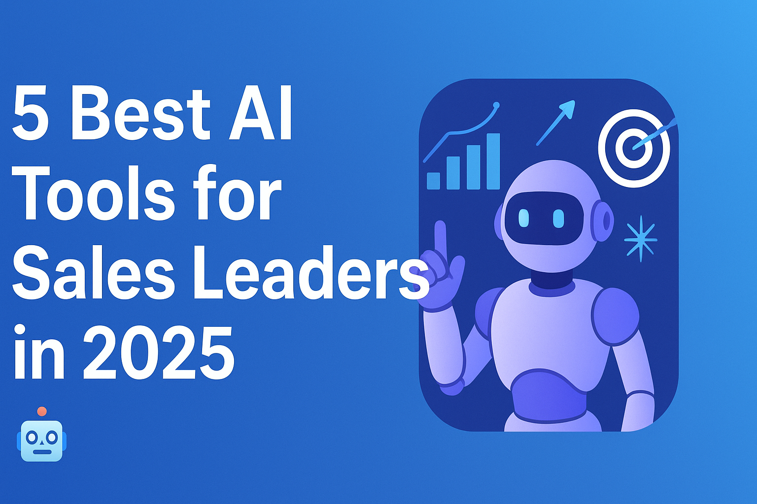 5 Best AI Tools for Sales Leaders in 2025