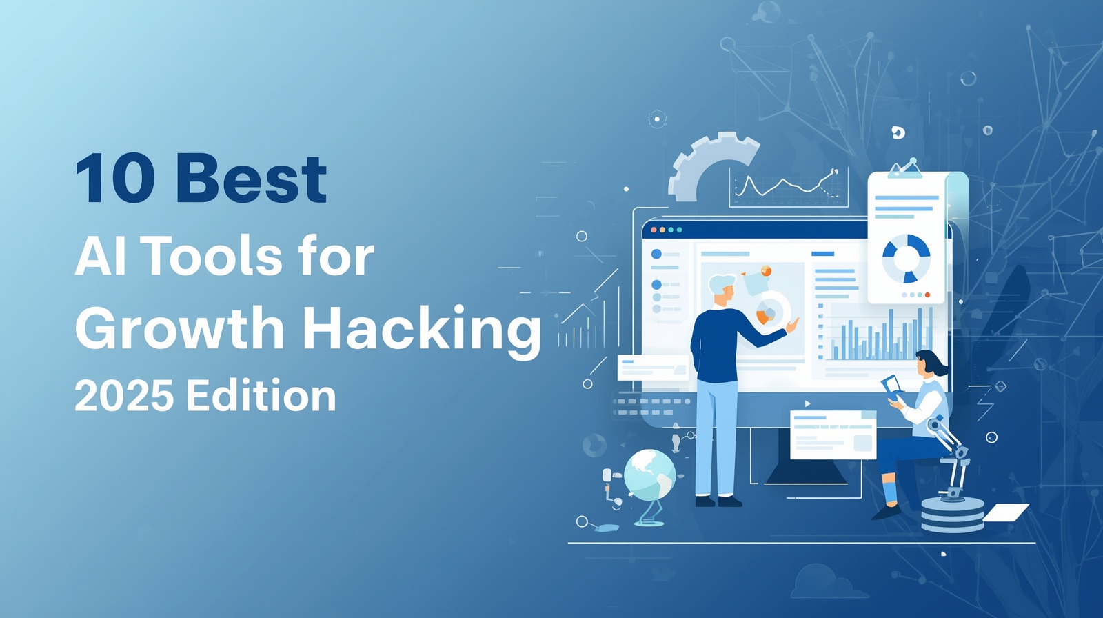 10 Best AI Tools for Growth Hacking (2025 Edition)