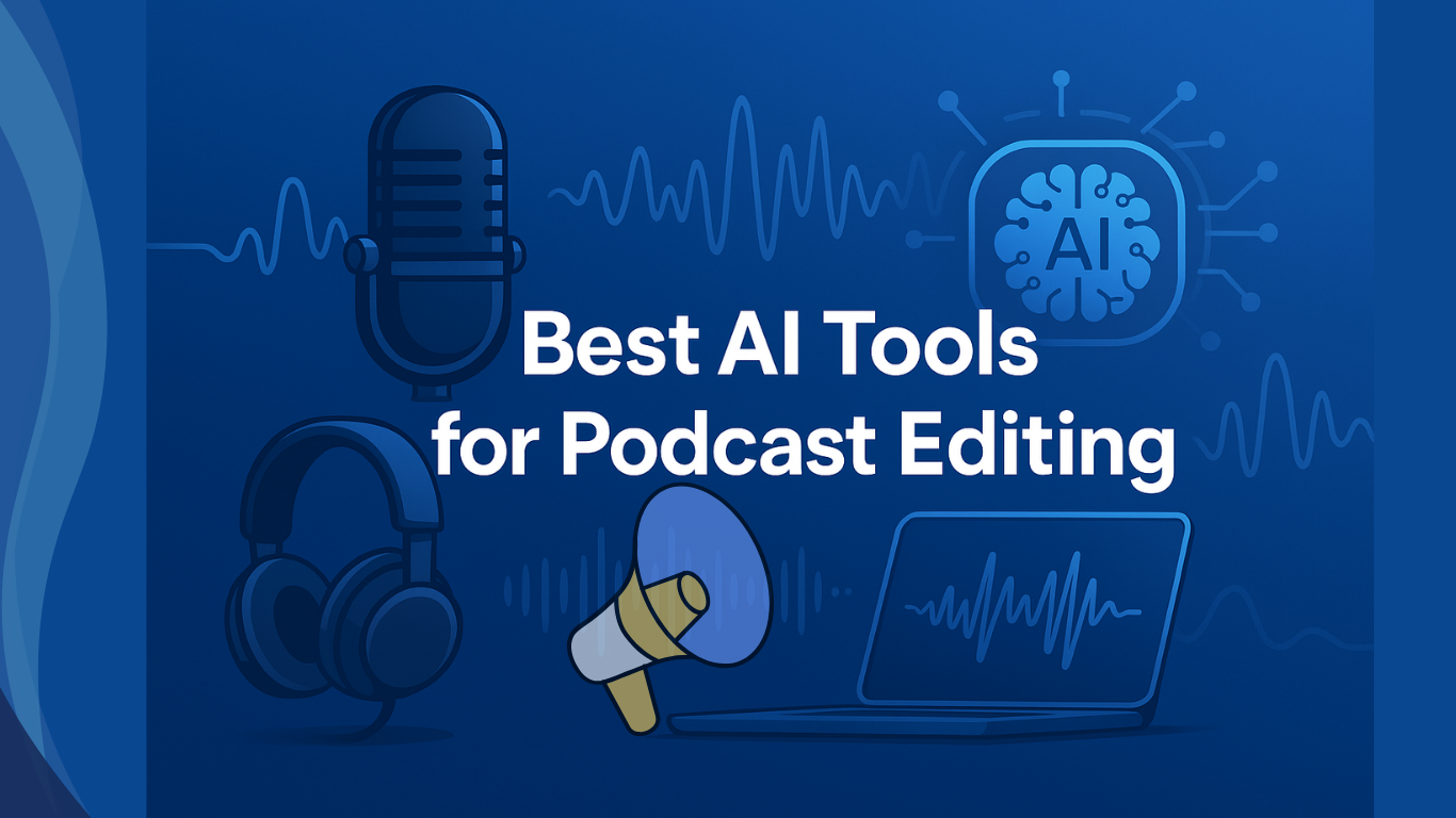 Best AI Tools for Podcast Editing (2025 Guide)