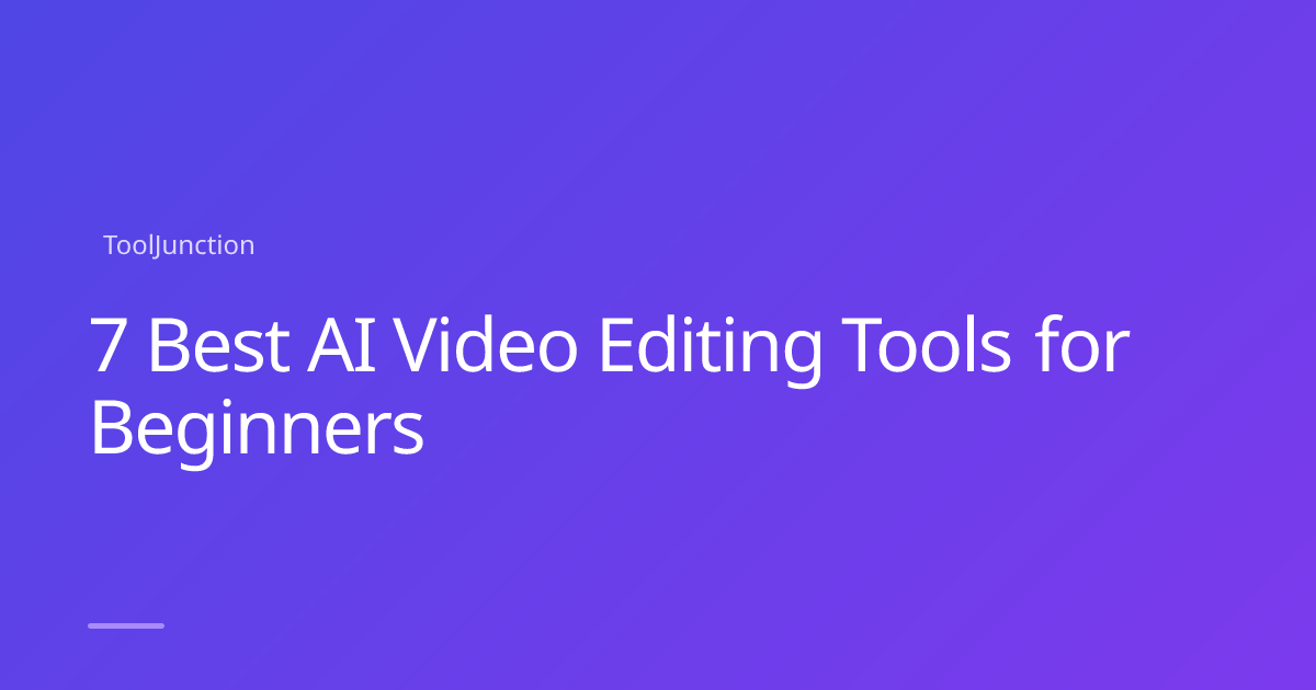 7 Best AI Video Editing Tools for Beginners