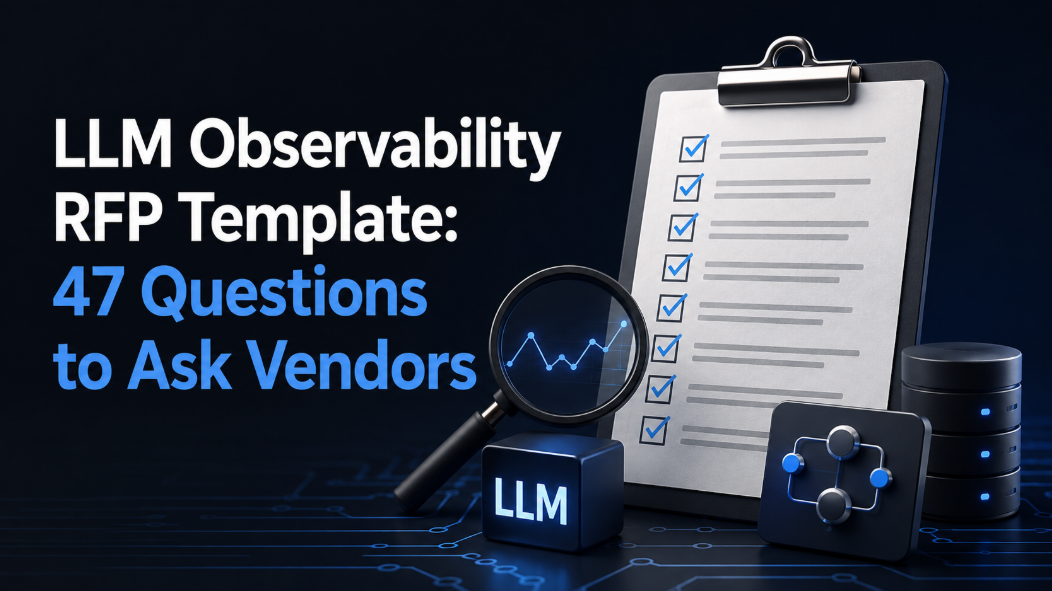 LLM Observability RFP Template: 47 Questions to Ask Vendors